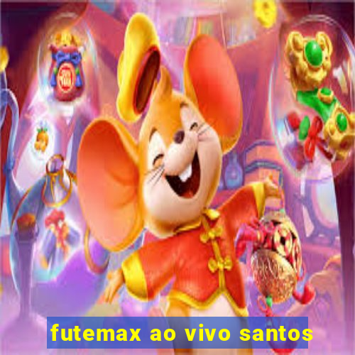 futemax ao vivo santos